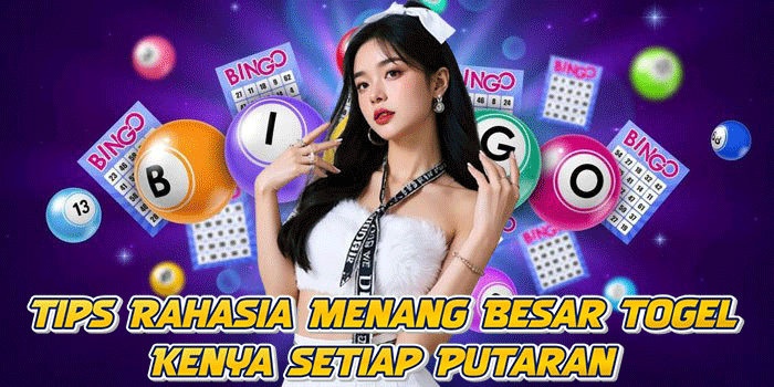 Tips Rahasia Menang Besar Togel Kenya Setiap Putaran