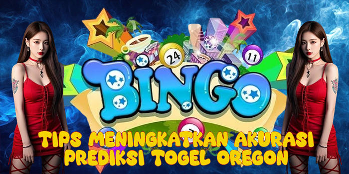 Tips Meningkatkan Akurasi Prediksi Togel Oregon